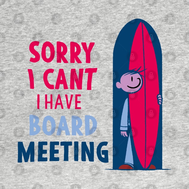 Sorry I Can't I Have Board Meeting by Alexander Luminova